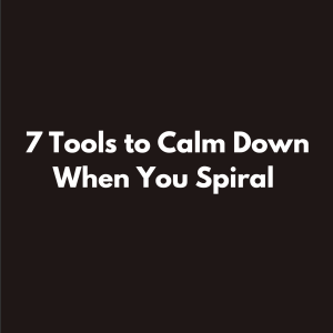 7 Tools to Calm Down